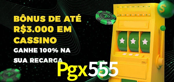 Pgx555 melhor bônus de depósito